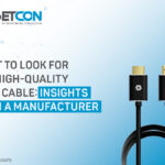 What to Look for in a High-Quality HDMI Cable: Insights from a Manufacturer